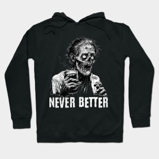 Never Better Zombie Drinking Coffee Hoodie